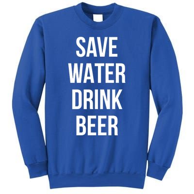 Save Water Beer Lover Gift Sweatshirt