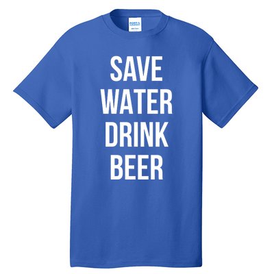 Save Water Beer Lover Gift Tall T-Shirt