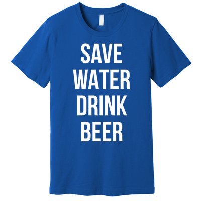 Save Water Beer Lover Gift Premium T-Shirt