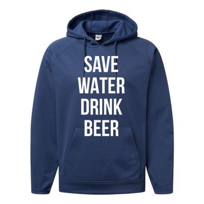 Save Water Beer Lover Gift Performance Fleece Hoodie