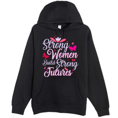 Strong Women Build Strong Futures Premium Pullover Hoodie
