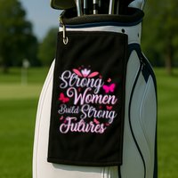 Strong Women Build Strong Futures Golf Towel