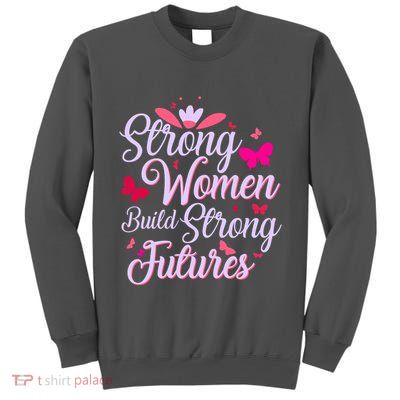 Strong Women Build Strong Futures Tall Sweatshirt
