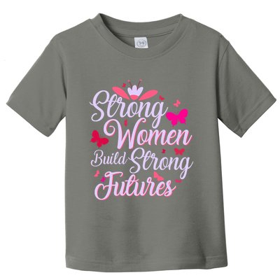 Strong Women Build Strong Futures Toddler T-Shirt