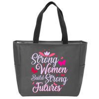 Strong Women Build Strong Futures Zip Tote Bag