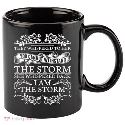 She Whispered Back I Am The Storm Motivational Gift 11oz C Handle Ceramic Mug