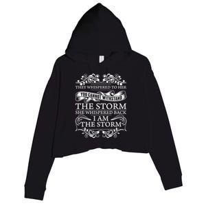 She Whispered Back I Am The Storm Motivational Gift Crop Fleece Hoodie