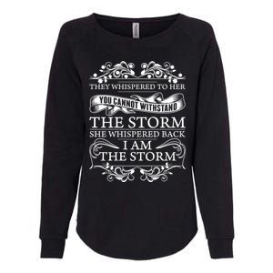 She Whispered Back I Am The Storm Motivational Gift Womens California Wash Sweatshirt