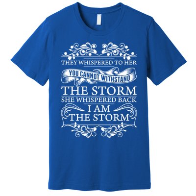 She Whispered Back I Am The Storm Motivational Gift Premium T-Shirt