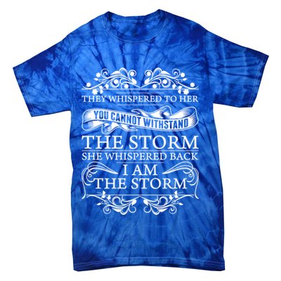 She Whispered Back I Am The Storm Motivational Gift Tie-Dye T-Shirt