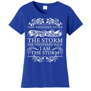 She Whispered Back I Am The Storm Motivational Gift Women's T-Shirt