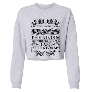 She Whispered Back I Am The Storm Motivational Gift Cropped Pullover Crew