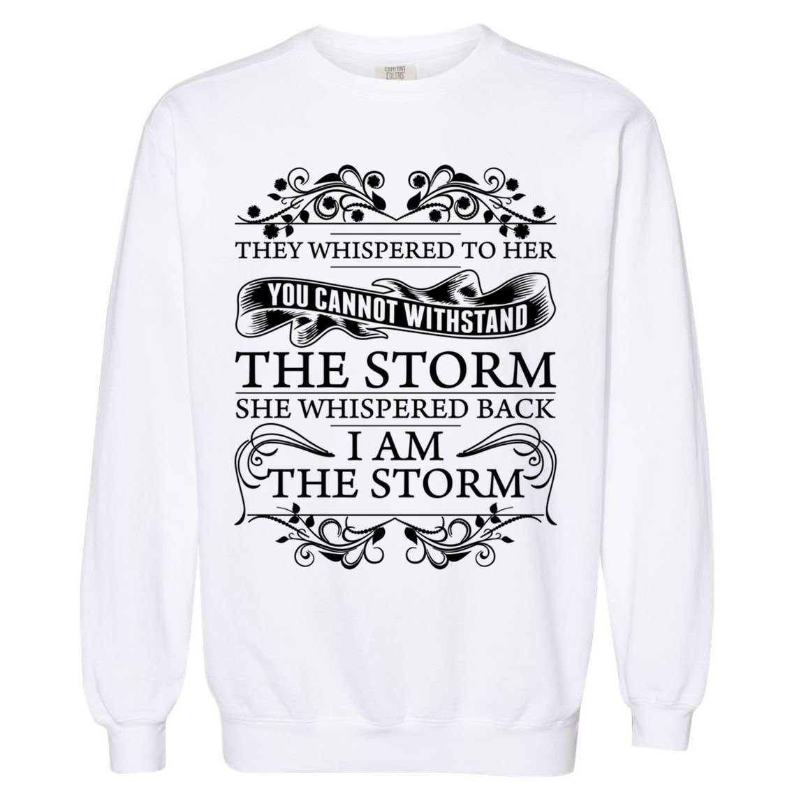 She Whispered Back I Am The Storm Motivational Gift Garment-Dyed Sweatshirt