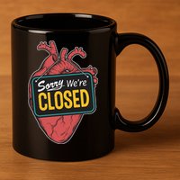 Sorry Were Closed Heart 11oz C Handle Ceramic Mug