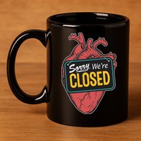 Sorry Were Closed Heart 11oz C Handle Ceramic Mug