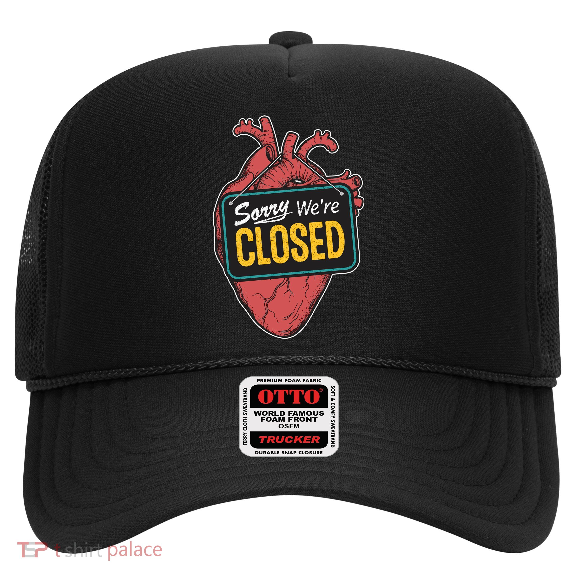 Sorry Were Closed Heart Trucker Hat