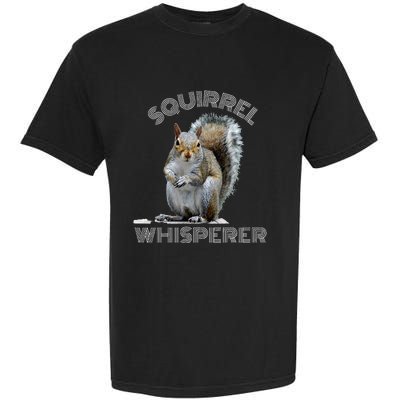 Squirrel Whisperer Cool Funny Sarcastic Squirrel Lover Garment-Dyed Heavyweight T-Shirt