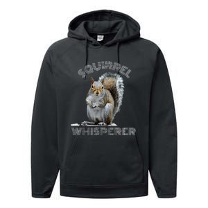 Squirrel Whisperer Cool Funny Sarcastic Squirrel Lover Performance Fleece Hoodie