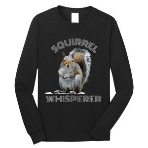 Squirrel Whisperer Cool Funny Sarcastic Squirrel Lover Long Sleeve Shirt