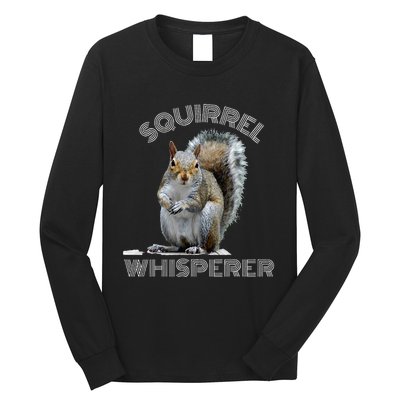 Squirrel Whisperer Cool Funny Sarcastic Squirrel Lover Long Sleeve Shirt