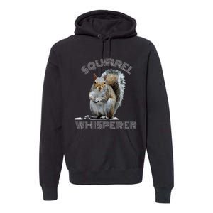 Squirrel Whisperer Cool Funny Sarcastic Squirrel Lover Premium Hoodie