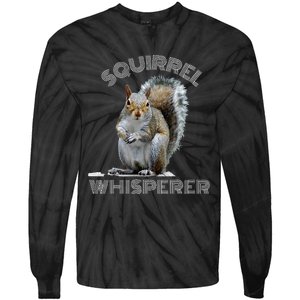 Squirrel Whisperer Cool Funny Sarcastic Squirrel Lover Tie-Dye Long Sleeve Shirt