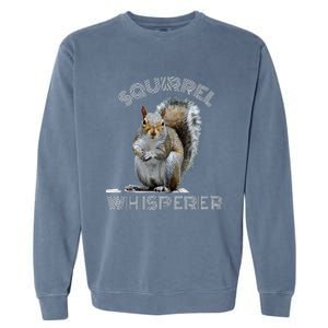 Squirrel Whisperer Cool Funny Sarcastic Squirrel Lover Garment-Dyed Sweatshirt