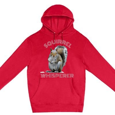 Squirrel Whisperer Cool Funny Sarcastic Squirrel Lover Premium Pullover Hoodie