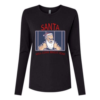 Santa Will Come Next Year Christmas / Funny Jail Santa Claus Gift Womens Cotton Relaxed Long Sleeve T-Shirt