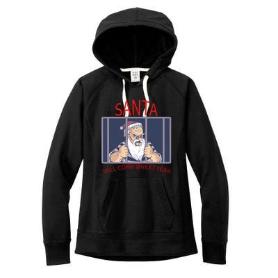 Santa Will Come Next Year Christmas / Funny Jail Santa Claus Gift Women's Fleece Hoodie