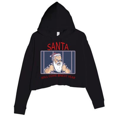 Santa Will Come Next Year Christmas / Funny Jail Santa Claus Gift Crop Fleece Hoodie