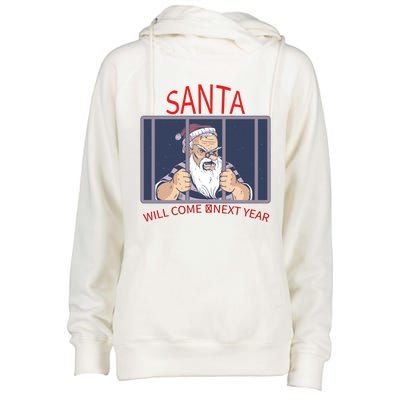 Santa Will Come Next Year Christmas / Funny Jail Santa Claus Gift Womens Funnel Neck Pullover Hood