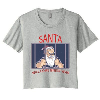 Santa Will Come Next Year Christmas / Funny Jail Santa Claus Gift Women's Crop Top Tee