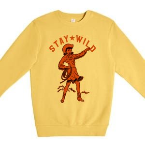 Stay Wild Cowgirl Cowgirl Western Country Girl Premium Crewneck Sweatshirt