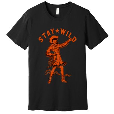 Stay Wild Cowgirl Cowgirl Western Country Girl Premium T-Shirt
