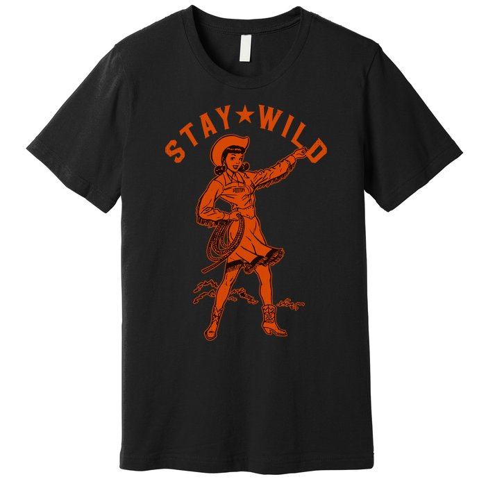 Stay Wild Cowgirl Cowgirl Western Country Girl Premium T-Shirt