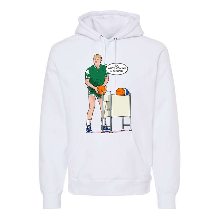 So, Who's Coming Second Larry Bird Premium Hoodie