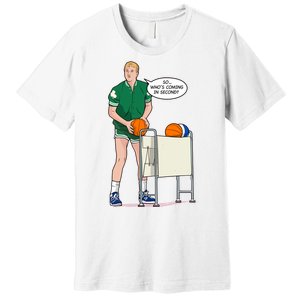 So, Who's Coming Second Larry Bird Premium T-Shirt