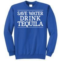 Save Water Cool Gift Tequila Cool Gift Vintage Style Cool Gift Sweatshirt