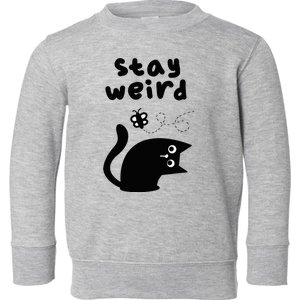 Stay Weird Cat Toddler Sweatshirt