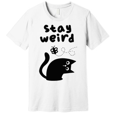 Stay Weird Cat Premium T-Shirt