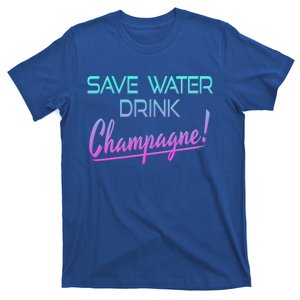 Save Water Champagne Funny Ing Gift T-Shirt