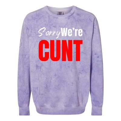 Sorry We’Re Cunt Colorblast Crewneck Sweatshirt