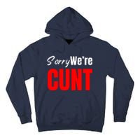 Sorry We’Re Cunt Tall Hoodie