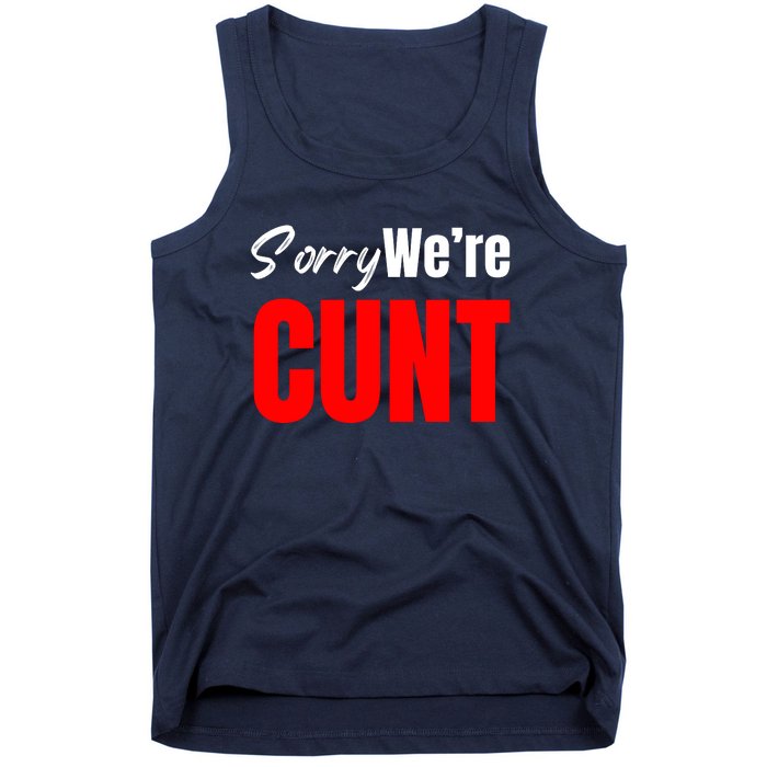 Sorry We’Re Cunt Tank Top