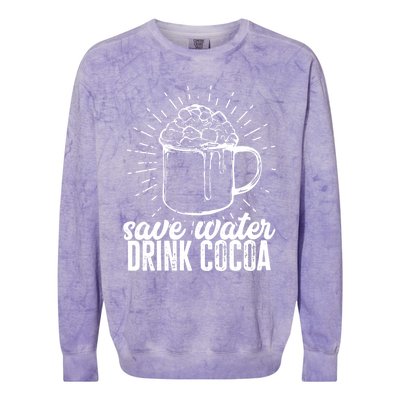 Save Water Cocoa Cool Gift Colorblast Crewneck Sweatshirt