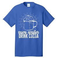 Save Water Cocoa Cool Gift Tall T-Shirt