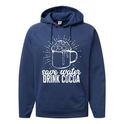 Save Water Cocoa Cool Gift Performance Fleece Hoodie