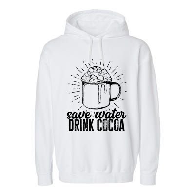 Save Water Cocoa Cool Gift Garment-Dyed Fleece Hoodie