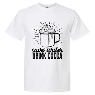 Save Water Cocoa Cool Gift Garment-Dyed Heavyweight T-Shirt